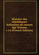 Histoire des republiques italiennes du moyen age Volume v.14 (French Edition), 