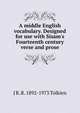 A middle English vocabulary. Designed for use with Sisam's Fourteenth century verse and prose, J R. R. 1892-1973 Tolkien 