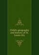 Child's geography and history of St. Louis city, 