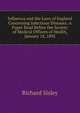 Influenza and the Laws of England Concerning Infectious Diseases: A Paper Read Before the Society of Medical Officers of Health, January 18, 1892, Richard Sisley 