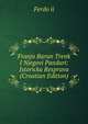 Franjo Barun Trenk I Njegovi Panduri: Istoricka Resprava (Croatian Edition), Ferdo ii 