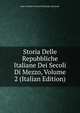 Storia Delle Repubbliche Italiane Dei Secoli Di Mezzo, Volume 2 (Italian Edition), Jean-Charles-Leonard Simonde Sismondi 