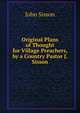 Original Plans of Thought for Village Preachers, by a Country Pastor J. Sisson., John Sisson 