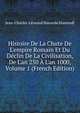 Histoire De La Chute De L'empire Romain Et Du D?clin De La Civilisation, De L'an 250 ? L'an 1000, Volume 1 (French Edition), Jean-Charles-Leonard Simonde Sismondi 