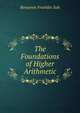 The Foundations of Higher Arithmetic, Benjamin Franklin Sisk 