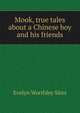 Mook, true tales about a Chinese boy and his friends, Evelyn Worthley Sites 