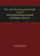 Die Anschauungsmethode in Der Altertumswissenschaft (German Edition), Karl Sittl 