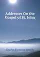 Addresses On the Gospel of St. John, Charles Fremont Sitterly 