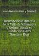 Descripcion E Historia De La Villa De Villanueva Y Geltru: Desde Su Fundacion Hasta Nuestros Dias (Spanish Edition), Jose Antonio Gari Y Siumell 
