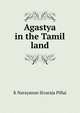 Agastya in the Tamil land, K Narayanan Sivaraja Pillai 