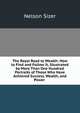 The Royal Road to Wealth: How to Find and Follow It, Illustrated by More Than One Hundred Portraits of Those Who Have Achieved Success, Wealth, and Power ., Nelson Sizer 