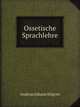 Ossetische Sprachlehre (German Edition), Andreas Johann Sjogren 