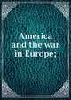 America and the war in Europe;, 