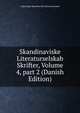 Skandinaviske Literaturselskab Skrifter, Volume 4, part 2 (Danish Edition), Copenhage Skandinavisk Literaturselskab 