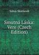 Smutna Laska: Vere (Czech Edition), Julius Skarlandt 