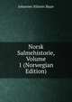 Norsk Salmehistorie, Volume 1 (Norwegian Edition), Johannes Nilsson Skaar 