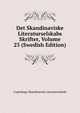 Det Skandinaviske Literaturselskabs Skrifter, Volume 23 (Swedish Edition), Copenhage Skandinavisk Literaturselskab 
