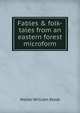 Fables & folk-tales from an eastern forest microform, Skeat, Walter W. (Walter William), 1835-1912 