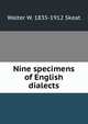 Nine specimens of English dialects, Skeat, Walter W. (Walter William), 1835-1912 