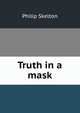 Truth in a mask, Philip Skelton 