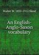 An English-Anglo-Saxon vocabulary, Skeat, Walter W. (Walter William), 1835-1912 