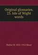 Original glossaries. 23. Isle of Wight words, Skeat, Walter W. (Walter William), 1835-1912 