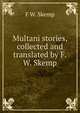 Multani stories, collected and translated by F.W. Skemp, F W. Skemp 