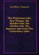 The Prioresses tale: Sire Thopas, the Monkes tale, the Clerkes tale, the Squieres tale from The Canterbury tales, Geoffrey Chaucer 