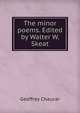 The minor poems. Edited by Walter W. Skeat, Geoffrey Chaucer 