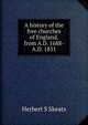 A history of the free churches of England, from A.D. 1688-A.D. 1851, Herbert S Skeats 