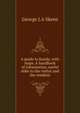 A guide to Kandy, with maps. A handbook of information, useful alike to the visitor and the resident, George J.A Skeen 