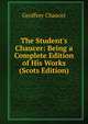 The Student's Chaucer: Being a Complete Edition of His Works (Scots Edition), Geoffrey Chaucer 
