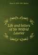 Life and letters of Sir Wilfrid Laurier, Oscar D. 1878-1941. Skelton 