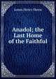 Anadol; the Last Home of the Faithful, James Henry Skene 