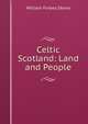Celtic Scotland: Land and People, William Forbes Skene 