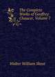 The Complete Works of Geoffrey Chaucer, Volume 7, Skeat, Walter W. (Walter William), 1835-1912 