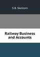 Railway Business and Accounts, S B. Skellorn 