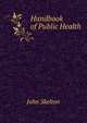Handbook of Public Health, John Skelton 