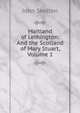 Maitland of Lethington: And the Scotland of Mary Stuart, Volume 1, John Skelton 