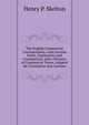 The English Commercial Correspondent, with German Notes, Explanatory and Grammatical, and a Glossary of Commercial Terms, Adapted for Translation Into German, Henry P. Skelton 