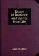 Essays in Romance and Studies from Life, John Skelton 