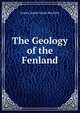 The Geology of the Fenland, Sydney Barber Josiah Skertchly 