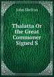 Thalatta Or the Great Commoner Signed S, John Skelton 