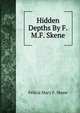 Hidden Depths By F.M.F. Skene., Felicia Mary F. Skene 