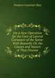 On a New Operation for the Cure of Lateral Curvature of the Spine: With Remarks On the Causes and Nature of That Disease, Frederic Carpenter Skey 