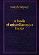 A book of miscellaneous lyrics, Joseph Skipsey 