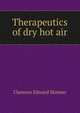 Therapeutics of dry hot air, Clarence Edward Skinner 