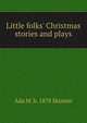 Little folks' Christmas stories and plays, Ada M. b. 1878 Skinner 