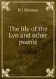 The lily of the Lyn and other poems, H J Skinner 