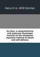 Jiu-jitsu: a comprehensive and copiously illustrated treatise on the wonderful Japanese method of attack and self-defense, Harry H. b. 1858 Skinner 